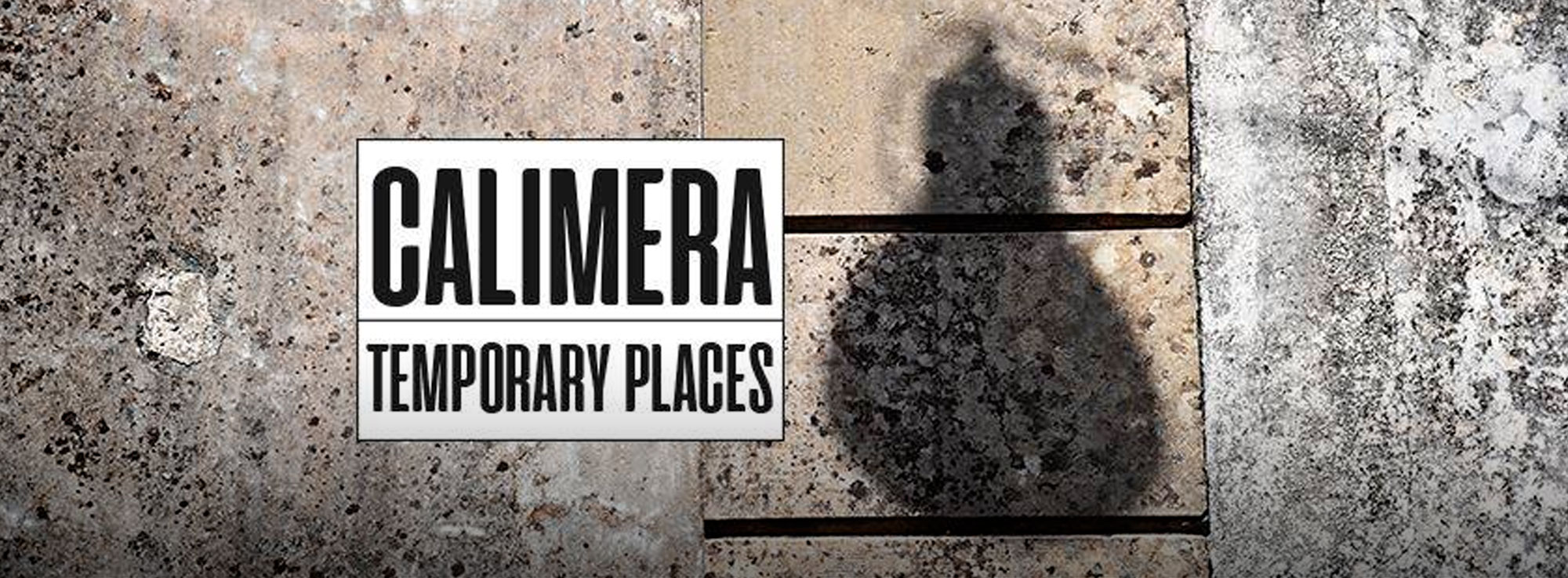 Calimera: Calimera, temporary places
